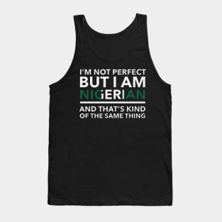 i am not perfect but i am nigerian Tank Top